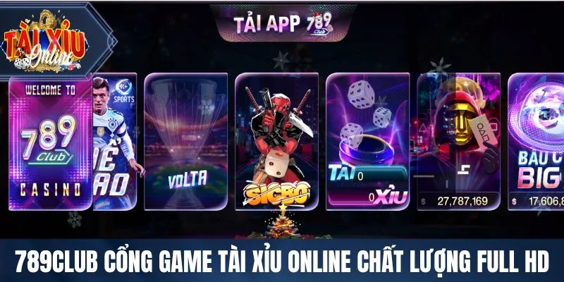 Tài Xỉu Online 789Club cổng game Tài Xỉu Online chất lượng Full HD