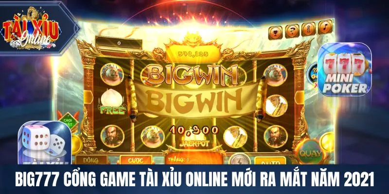 Tài Xỉu Online BIG777 cổng game Tài Xỉu Online mới ra mắt năm 2021