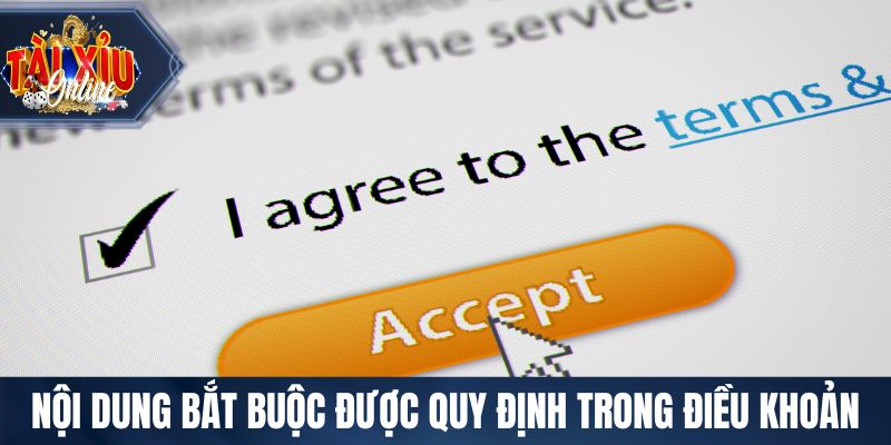 Các nội dung bắt buộc được quy định trong điều khoản