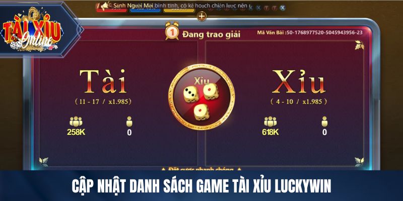 LUCKYWIN - Cổng Game Tài Xỉu Uy Tín Hàng Đầu Châu Á Cập nhật danh sách game tài xỉu LUCKYWIN