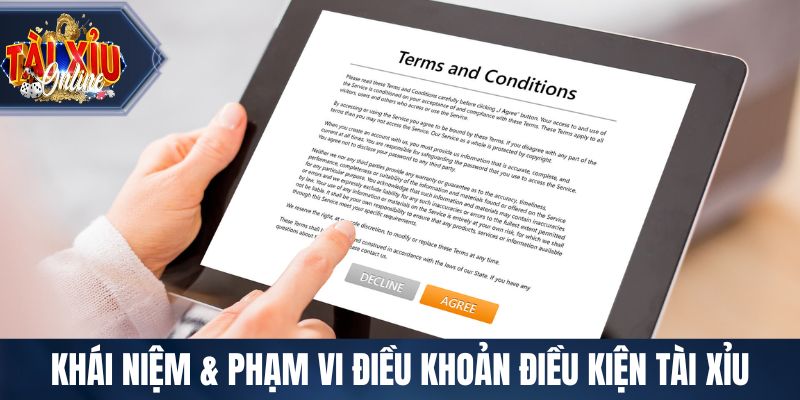 Khái niệm và phạm vi điều khoản điều kiện tài xỉu online