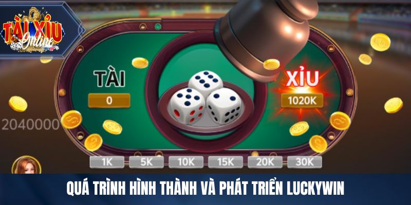 LUCKYWIN - Cổng Game Tài Xỉu Uy Tín Hàng Đầu Châu Á Quá trình hình thành và phát triển LUCKYWIN