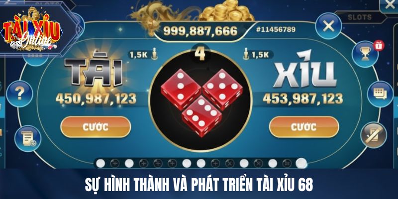 TÀI XỈU 68 - Cổng Game Tài Xỉu Chuyên Nghiệp Hàng Đầu Sự hình thành và phát triển TÀI XỈU 68
