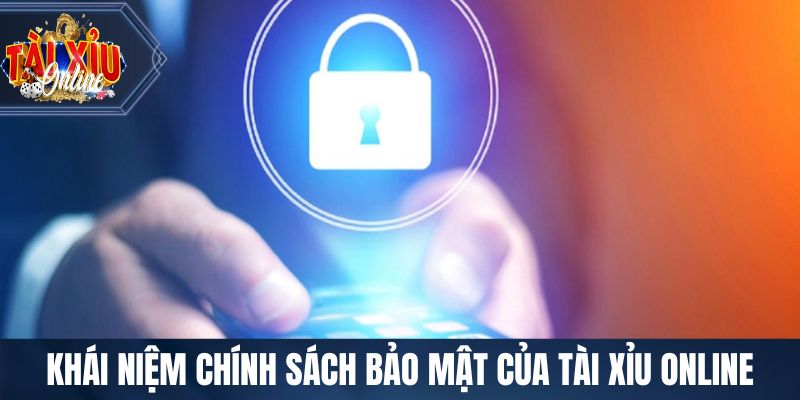 Quy Định Và Chính Sách Bảo Mật Trong Hệ Thống Tài Xỉu Online Tìm hiểu khái niệm chính sách bảo mật của tài xỉu online