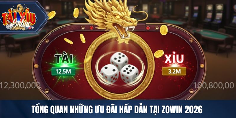 ZOWIN - Cổng Game Tài Xỉu Thưởng Cao Hàng Đầu 2026 Tổng quan những ưu đãi hấp dẫn tại ZOWIN 2026