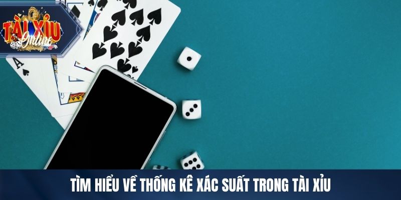 Tìm hiểu về thống kê xác suất trong tài xỉu