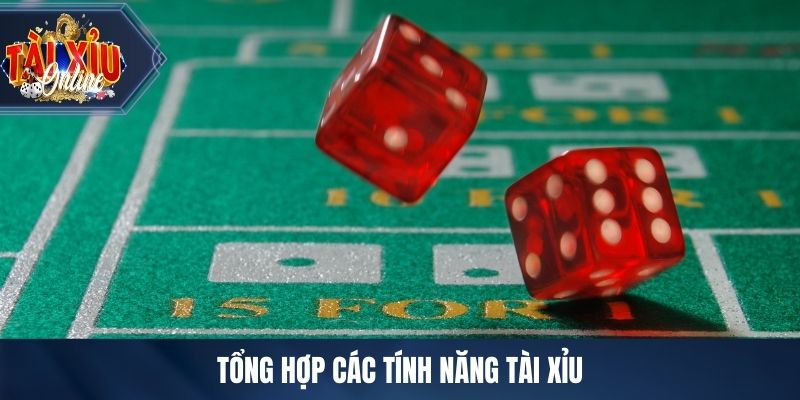 Tổng hợp các tính năng tài xỉu