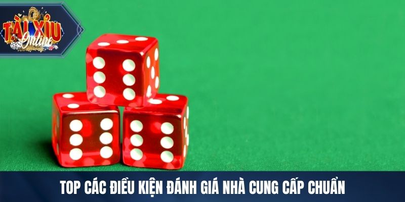Danh Sách Các Nhà Cung Cấp Tích Hợp Game Tài Xỉu Uy Tín Top các điều kiện đánh giá nhà cung cấp chuẩn