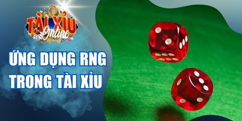 Ứng dụng RNG trong tài xỉu